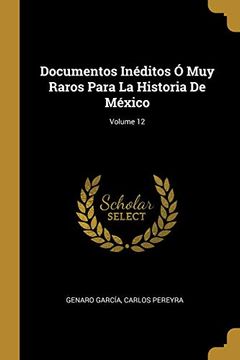 portada Documentos Inéditos ó muy Raros Para la Historia de México; Volume 12