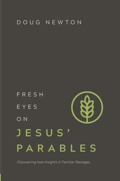portada Fresh Eyes On Jesus? Parables: Discovering New Insights In Familiar Passages