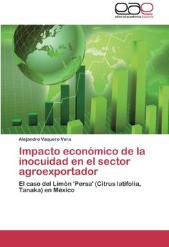 portada Impacto económico de la inocuidad en el sector agroexportador: El caso del Limón 'Persa' (Citrus latifolia, Tanaka) en México