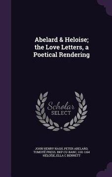 portada Abelard & Heloise; the Love Letters, a Poetical Rendering