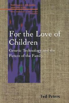 portada for the love of children: genetic technology and the future of the family (in English)