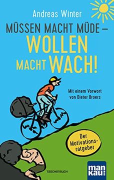 portada Müssen Macht Müde - Wollen Macht Wach! Der Motivationsratgeber. Mit Einem Vorwort von Dieter Broers (in German)