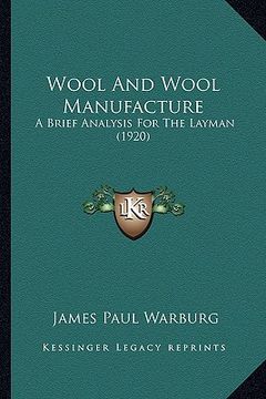 portada wool and wool manufacture: a brief analysis for the layman (1920) a brief analysis for the layman (1920) (en Inglés)