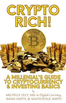 portada Crypto Rich!: A Millenial's Guide to Cryptocurrency & Investing Basics (en Inglés)