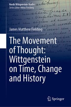 portada The Movement of Thought: Wittgenstein on Time, Change and History (en Inglés)