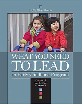 portada What you Need to Lead: An Early Childhood Program- Emotional Intelligence in Practice (en Inglés)