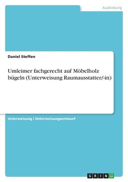 portada Umleimer fachgerecht auf Möbelholz bügeln (Unterweisung Raumausstatter/-in) (en Alemán)