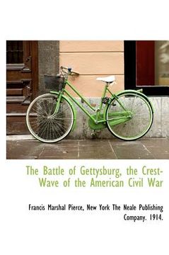 portada the battle of gettysburg, the crest-wave of the american civil war