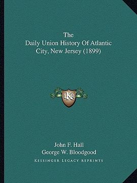 portada the daily union history of atlantic city, new jersey (1899) (en Inglés)