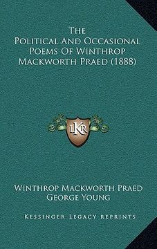 portada the political and occasional poems of winthrop mackworth praed (1888) (en Inglés)