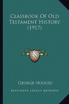 portada classbook of old testament history (1917) (en Inglés)