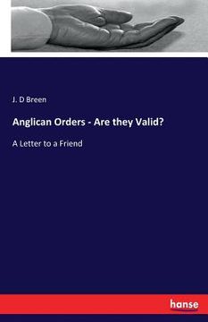 portada Anglican Orders - Are they Valid?: A Letter to a Friend (en Inglés)