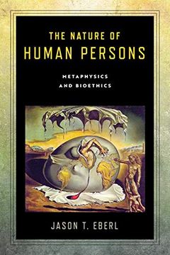 portada The Nature of Human Persons: Metaphysics and Bioethics (Notre Dame Studies in Medical Ethics and Bioethics) (en Inglés)