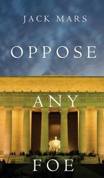 portada Oppose Any Foe (A Luke Stone Thriller-Book 4) (in English)