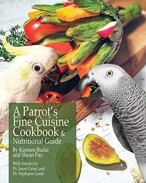 portada A Parrot'S Fine Cuisine Cookbook: And Nutritional Guide (en Inglés)