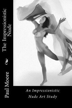 portada The Impressionistic Nude: An Impressionistic Art Study of The Female Nude (en Inglés)