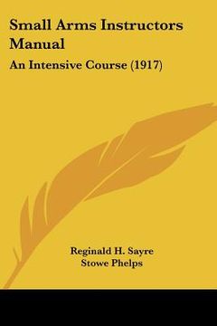 portada small arms instructors manual: an intensive course (1917) (en Inglés)