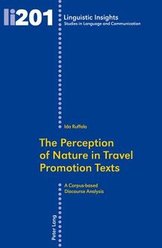 portada The Perception of Nature in Travel Promotion Texts: A Corpus-based Discourse Analysis (en Inglés)