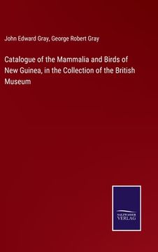 portada Catalogue of the Mammalia and Birds of New Guinea, in the Collection of the British Museum 