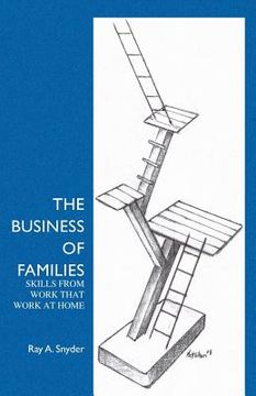portada The Business of Families: Skills from work that work at home (en Inglés)