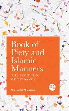 portada Book of Piety and Islamic Manners: The Beginning of Guidance (en Inglés)
