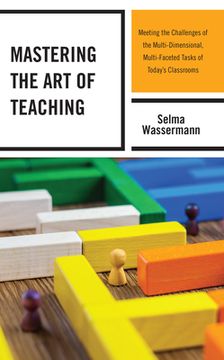 portada Mastering the Art of Teaching: Meeting the Challenges of the Multi-Dimensional, Multi-Faceted Tasks of Today's Classrooms (in English)