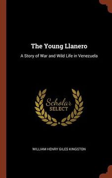 portada The Young Llanero: A Story of War and Wild Life in Venezuela (in English)