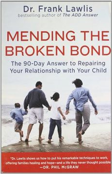 portada Mending the Broken Bond: The 90-Day Answer to Repairing Your Relationship With Your Child (en Inglés)