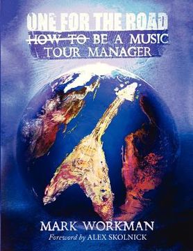 portada one for the road: how to be a music tour manager (en Inglés)