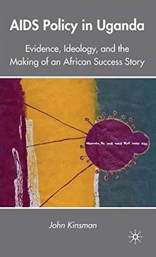 portada Aids Policy in Uganda: Evidence, Ideology, and the Making of an African Success Story 