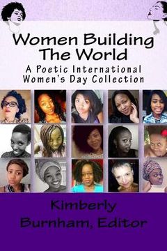 portada Women Building The World: A Poetic International Women's Day Collection (en Inglés)