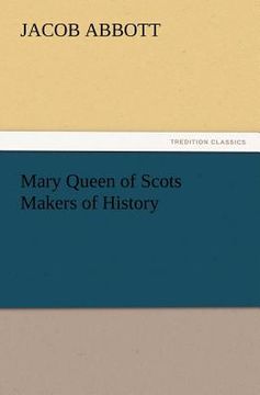 portada mary queen of scots makers of history (en Inglés)