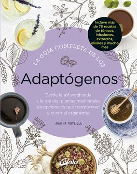 portada La Guía Completa de los Adaptógenos: Desde la Ashwaghanda a la Rodiola, Plantas Medicinales Excepcionales que Transforman y Curan el Organismo