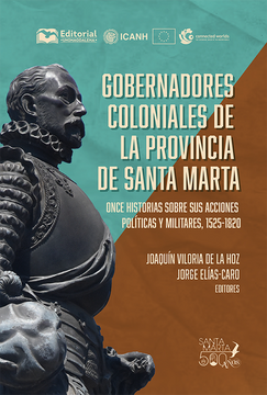 portada Gobernadores Coloniales De La Provincia De Santa Marta Once Historias Sobre Sus Acciones Politicas Y Militares