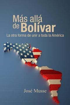 portada Mas alla de Bolivar: La otra forma de unir a toda la America