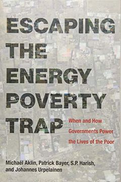 portada Escaping the Energy Poverty Trap: When and how Governments Power the Lives of the Poor (The mit Press) (en Inglés)