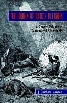 portada the origin of paul's religion: the classic defense of supernatural christianity (en Inglés)