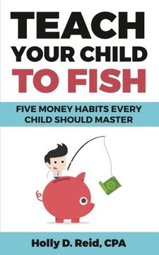 portada Teach Your Child to Fish: Five Money Habits Every Child Should Master