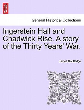 portada ingerstein hall and chadwick rise. a story of the thirty years' war. (en Inglés)