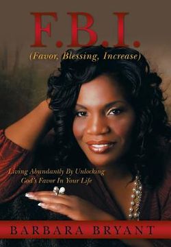 portada F.B.I. (Favor, Blessing, Increase): Living Abundantly by Unlocking God's Favor in Your Life (en Inglés)