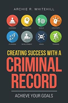 portada Creating Success With a Criminal Record: Achieve Your Goals (en Inglés)