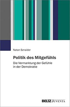 portada Politik des Mitgefühls: Die Vermarktung der Gefühle in der Demokratie (en Alemán)