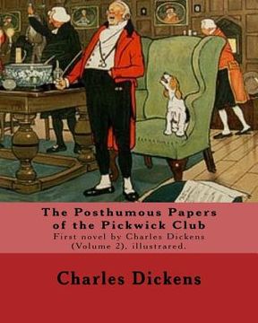 portada The Posthumous Papers of the Pickwick Club. By: Charles Dickens, illustrated By: Cecil (Charles Windsor) Aldin, (28 April 1870 - 6 January 1935), was (en Inglés)