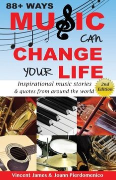portada 88+ Ways Music Can Change Your Life - 2nd Edition: Inspirational Music Stories & Quotes from Around the World (en Inglés)