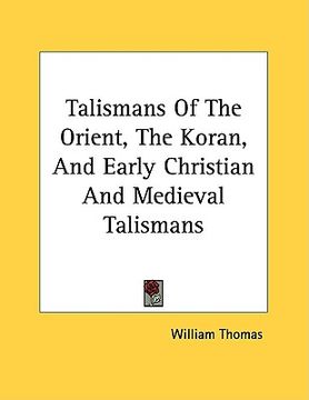 portada talismans of the orient, the koran, and early christian and medieval talismans (en Inglés)