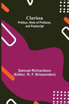 portada Clarissa: Preface, Hints of Prefaces, and Postscript (en Inglés)