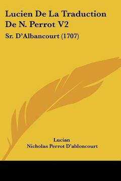 portada lucien de la traduction de n. perrot v2: sr. d'albancourt (1707) (en Inglés)