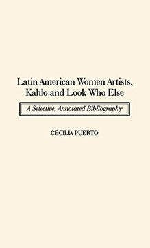 portada Latin American Women Artists, Kahlo and Look who Else: A Selective, Annotated Bibliography (Art Reference Collection) (in English)