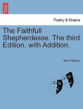 portada the faithfull shepherdesse. the third edition, with addition. (in English)