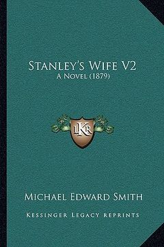 portada stanley's wife v2: a novel (1879) (in English)